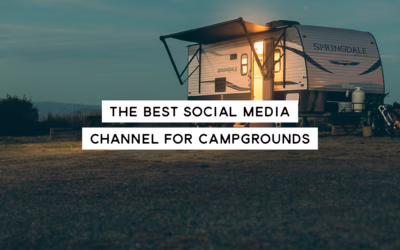 Which Social Media Channel is Best for Campgrounds?